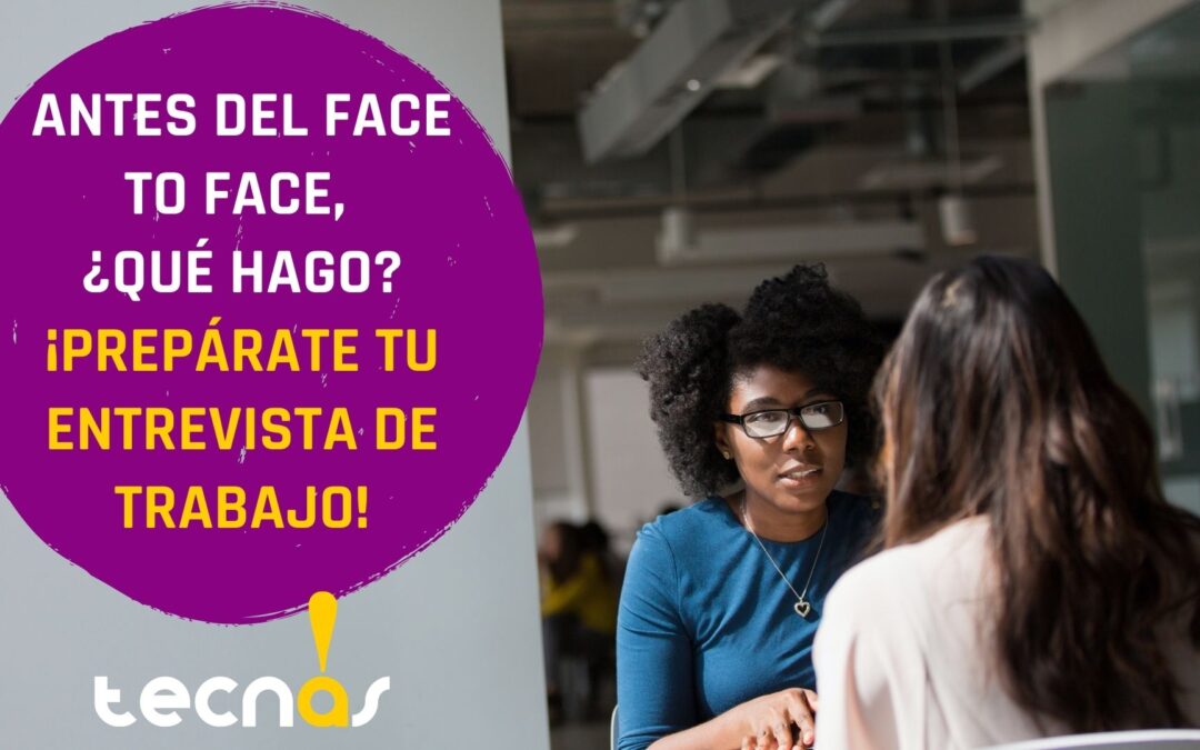 Antes del face to face, ¿Qué hago? ¡Prepárate tu entrevista de trabajo!